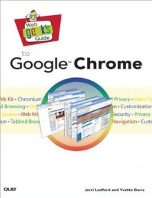 Web Geek's Guide to Google Chrome - Jerri Ledford, Yvette Davis