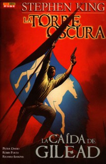 La Torre Oscura. La caída de Gilead, Volume 5 - Robin Furth, Richard Ianove, Stephen King, Peter David