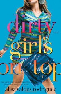 Dirty Girls on Top - Alisa Valdes, Alisa Valdes-Rodriguez