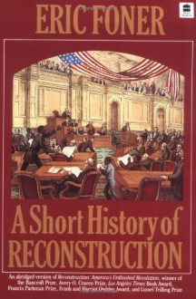 Short History Of Reconstruction - Eric Foner