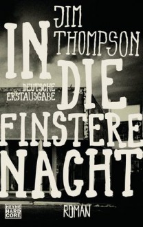 In die finstere Nacht - Jim Thompson