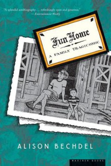 Fun Home: A Family Tragicomic - Alison Bechdel