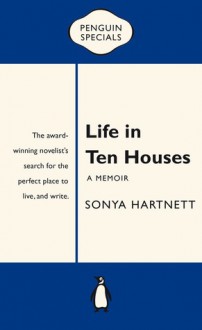 Life in Ten Houses: Penguin Specials - Sonya Hartnett