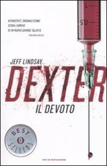 Dexter il Devoto - Jeff Lindsay, Cristiana Astori