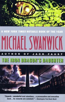 The Iron Dragon's Daughter - Michael Swanwick