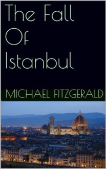 The Fall Of Istanbul - Michael Fitzgerald