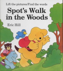 Spot's Walk In The Woods - Eric Hill