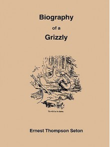 King Of The Grizzlies - Ernest Thompson Seton