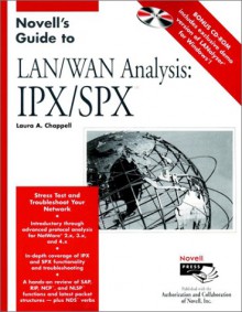 Novell's Guide to LAN/WAN Analysis: IPX/SPX [With Contains a Demo Version of Lanalyzer] - Laura Chappell