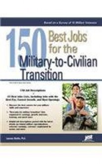 150 Best Jobs for the Military-to-Civilian Transition (150 Best Jobs Through Military Training) (Jist's Best Jobs) - Laurence Shatkin