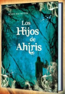 Los hijos de Ahiris - Jenny-Mai Nuyen