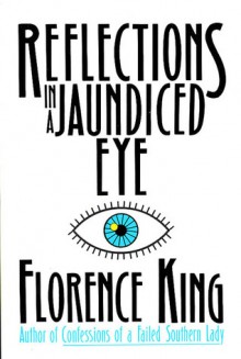 Reflections in a Jaundiced Eye - Florence King