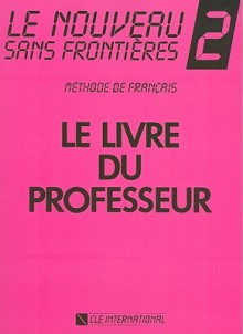 Le Nouveau Sans Frontieres 2 Methode de Francais le Livre Du Professeur - Chantal Plum, Girardet