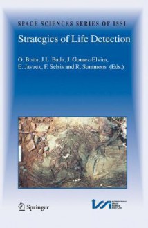 Strategies of Life Detection - Oliver Botta, Jeffrey L. Bada, Javier Gomez-Elvira, Emmanuelle Javaux, Franck Selsis, Robert Summons