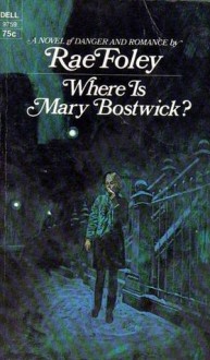 Where Is Mary Bostwick? - Rae Foley