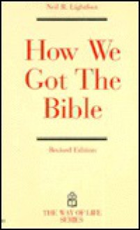 How We Got the Bible - Neil R. Lightfoot