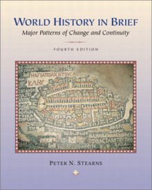 World History In Brief: Major Patterns of Change and Continuity - Peter N. Stearns