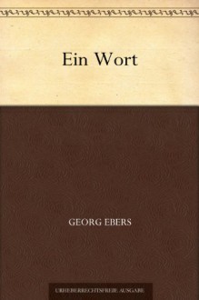 Ein Wort (German Edition) - Georg Ebers