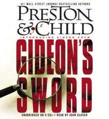 Gideon's Sword - Douglas Preston, Lincoln Child, John Glover