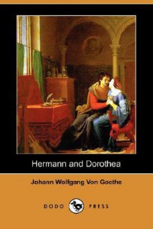 Hermann and Dorothea (Dodo Press) - Johann Wolfgang von Goethe, Ellen Frothingham