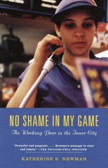 No Shame in My Game: The Working Poor in America - Katherine S. Newman