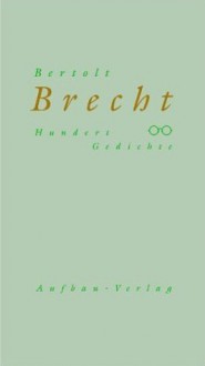 Hundert Gedichte 1918-1950 - Bertolt Brecht