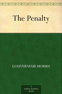 The Penalty (免费公版书) - Gouverneur Morris