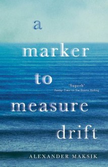 A Marker to Measure Drift - Alexander Maksik