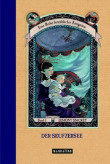 Der Seufzersee (Eine Reihe betrüblicher Ereignisse, #3) - Birgitt Kollmann, Lemony Snicket