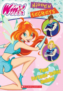 Winx Club: Hidden Secrets: Hidden Secrets - Michael Anthony Steele