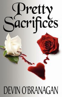 Pretty Sacrifices - Devin O'Branagan