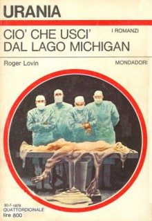 Ciò che uscì dal Lago Michigan - Roger Robert Lovin, Lella Cucchi