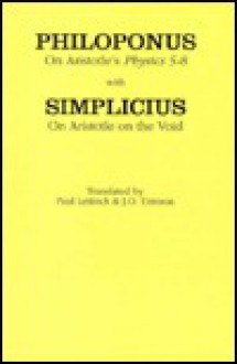 On Aristotle's "Physics 5 8," with on Aristotle's "On the Void" - John Philoponus, Simplicius of Cilicia