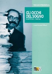 Gli Occhi Del Sogno: Scritti Sul Cinema - Giovanni Buttafava