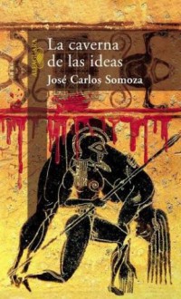 La caverna de las ideas - José Carlos Somoza