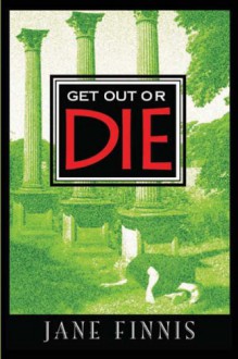 Get Out or Die - Jane Finnis