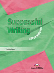 Successful Writing: Upper Intermediate Student's Book - Virginia Evans