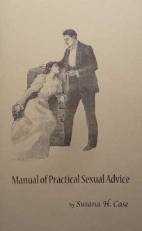 Manual of Practical Sexual Advice - Susana H. Case