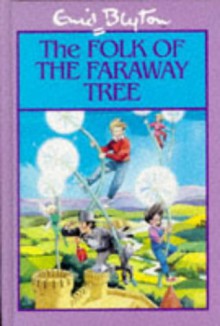 The Folk of the Faraway Tree - Enid Blyton