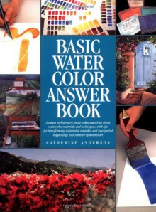 Basic Watercolor Answer Book - Catherine Anderson