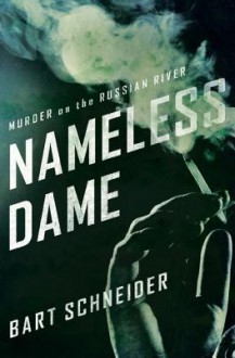 Nameless Dame: Murder on the Russian River - Bart Schneider