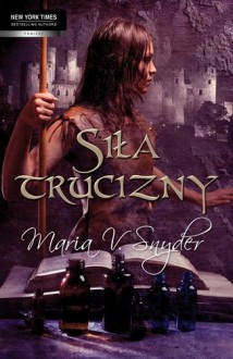 Siła trucizny - Maria V. Snyder