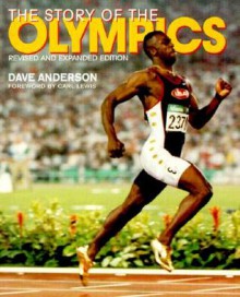 The Story of the Olympics: Revised and Expanded Edition - Dave Anderson