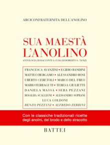 Sua Maestà l'Anolino - Francesca Avanzini, Egidio Bandini, Matteo Bergamo, Alessandro Bosi, Uberto Ceretoli, Marco Del Freo, Mario Ferraguti, Teresa Giulietti, Daniela Massa, Sebastiano Pezzani, Rosalba Scaglioni, Alessandro Soprani, Luca Goldoni, Renzo Pezzani, Alfredo Zerbini