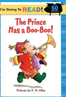 The Prince Has a Boo-Boo! - R.W. Alley