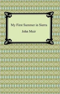 My First Summer in the Sierra - John Muir