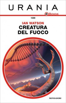 Creatura del fuoco - Ian Watson