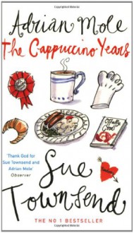 Adrian Mole: The Cappuccino Years - Sue Townsend