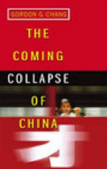 The Coming Collapse Of China - Gordon Chang