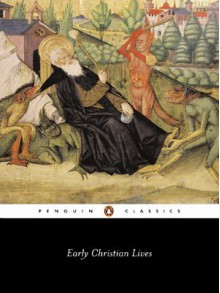 Early Christian Lives (Penguin Classics) - Athanasius, Jérôme, Sulpicius Severus, Carolinne White